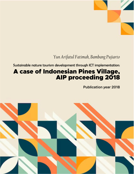 Sustainable nature tourism development through ICT implementation: A case of Indonesian Pines Village, AIP proceeding 2018