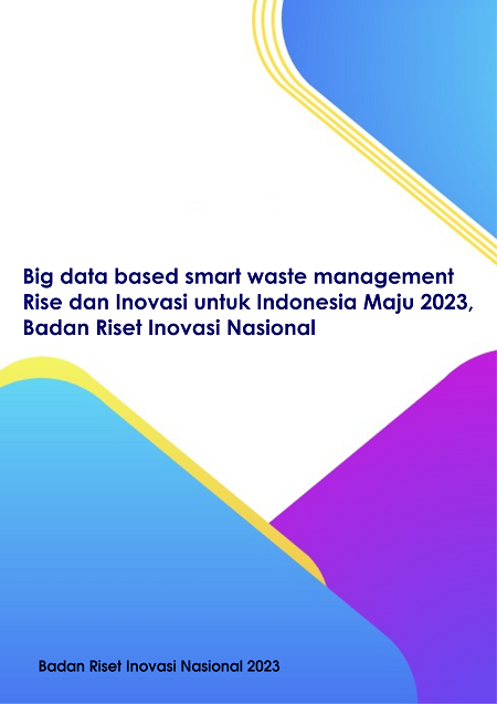 Big data based smart waste management - Rise dan Inovasi untuk Indonesia Maju 2023, Badan Riset Inovasi Nasional